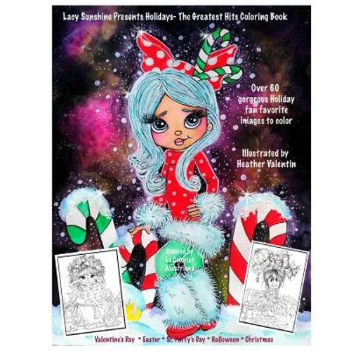 Lacy Sunshine Presents Holidays - The Greatest Hits Coloring Book: Christmas, Halloween, Easter, Valentines Day, St. Pattys' Day Magical Coloring Book