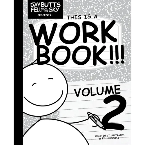 The Day Butts Fell from the Sky Presents This is a Workbook!!! Volume Two