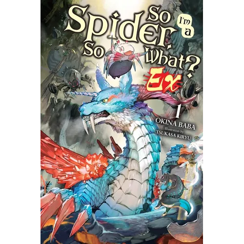 So I'm a Spider, So What? Ex, Vol. 1 (Light Novel): Volume 1