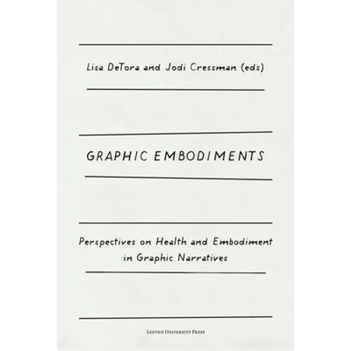 Graphic Embodiments: Perspectives on Health and Embodiment in Graphic Narratives