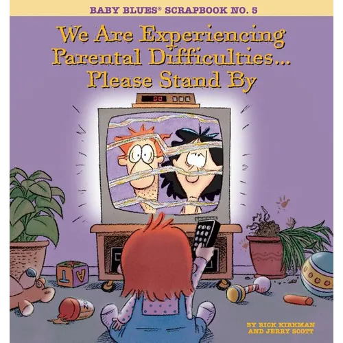 We Are Experiencing Parental Difficulties...Please Stand by: Baby Blues Scrapbook No. 5