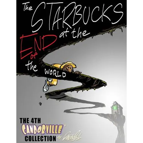The Starbucks at the End of the World: The 4th Candorville Collection