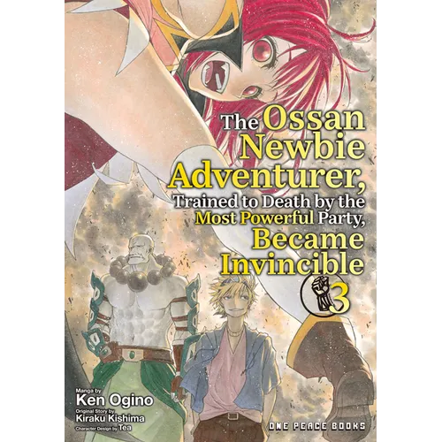 The Ossan Newbie Adventurer, Trained to Death by the Most Powerful Party, Became Invincible Volume 3: Volume 3