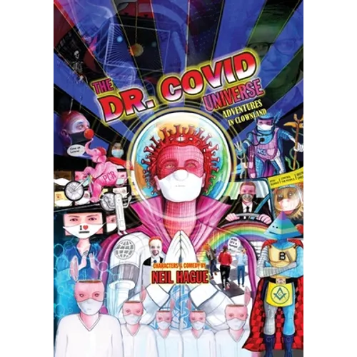 The Dr. Covid Universe: Adventures in Clown Land