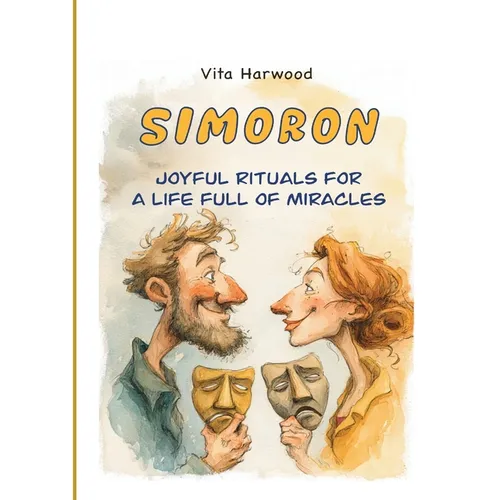 Simoron: Transform Your Life Through Playful Psychology and Science-Backed Absurdity