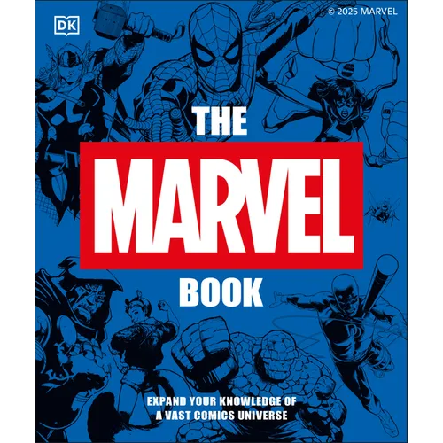The Marvel Book New Edition: Expand Your Knowledge of the a Vast Comics Universe
