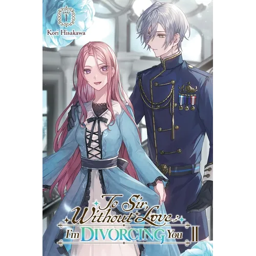To Sir, Without Love: I'm Divorcing You II, Part 1 (Light Novel)
