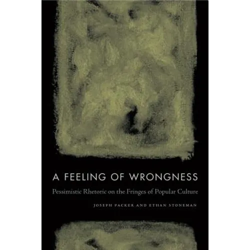 A Feeling of Wrongness: Pessimistic Rhetoric on the Fringes of Popular Culture