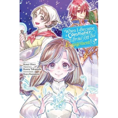 When I Became a Commoner, They Broke Off Our Engagement!, Vol. 5: Volume 5