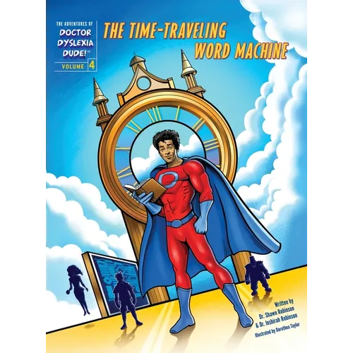 The Adventures of Doctor Dyslexia Dude: The Time-Traveling Word Machine