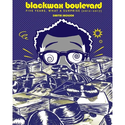 Blackwax Boulevard: Five Years, What A Surprise (2012-2017)