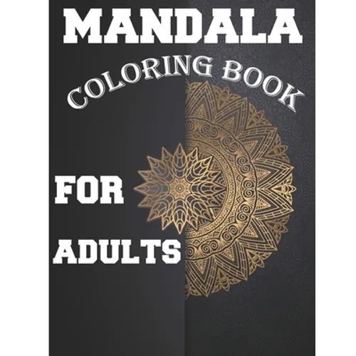 Mandala Coloring Book for Adults: Amazing Stress Relieving Mandala Designs for Adults