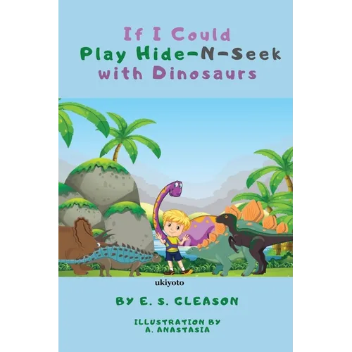 If I Could Play HideNSeek With Dinosaurs