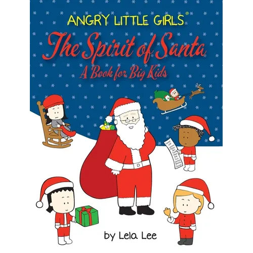 Angry Little Girls, The Spirit of Santa, A Book for Big Kids