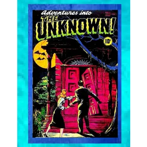 Adventures into the Unknown