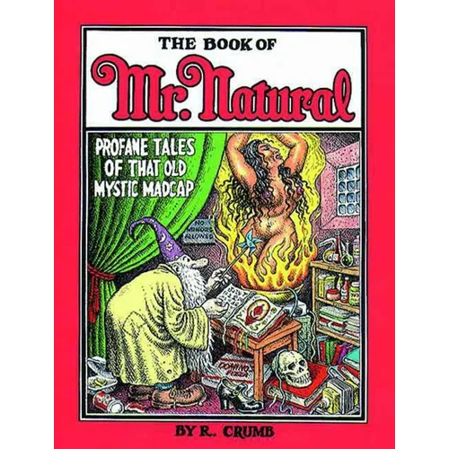 The Book of Mr. Natural: Profane Tales of That Old Mystic Madcap