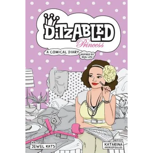 DitzAbled Princess: A Comical Diary Inspired by Real Life