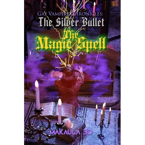 The Magic Spell: Gay Vampire Chronicles: The Silver Bullet