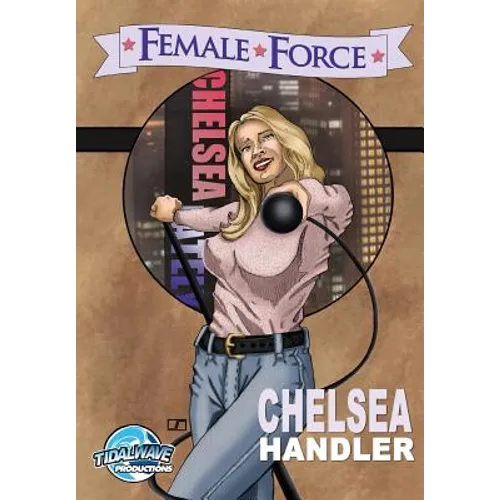 Female Force: Chelsea Handler