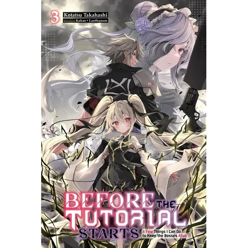 Before the Tutorial Starts: A Few Things I Can Do to Keep the Bosses Alive, Vol. 3