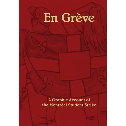 En Greve: A Graphic Account of the Montreal Student Strike