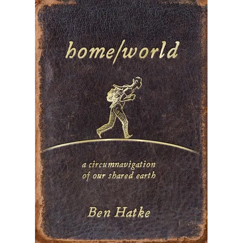 Home/World: A Circumnavigation of Our Shared Earth