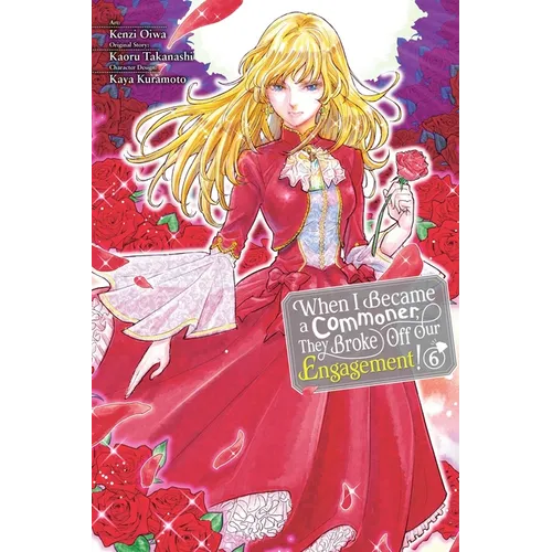 When I Became a Commoner, They Broke Off Our Engagement!, Vol. 6: Volume 6