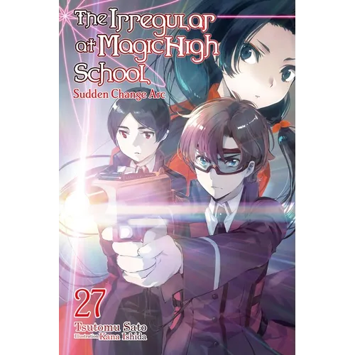 The Irregular at Magic High School, Vol. 27 (Light Novel): Sudden Change ARC