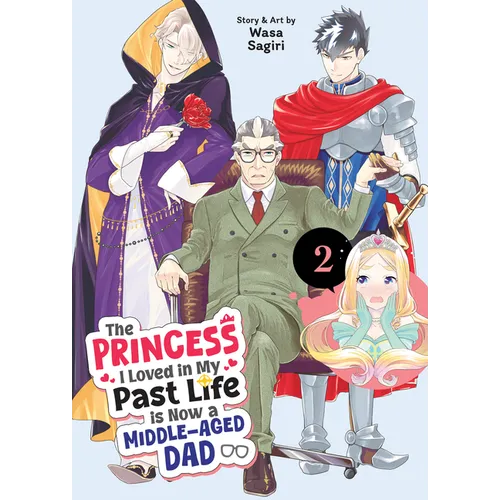 The Princess I Loved in My Past Life Is Now a Middle-Aged Dad Vol. 2