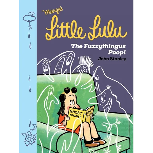 Little Lulu: The Fuzzythingus Poopi