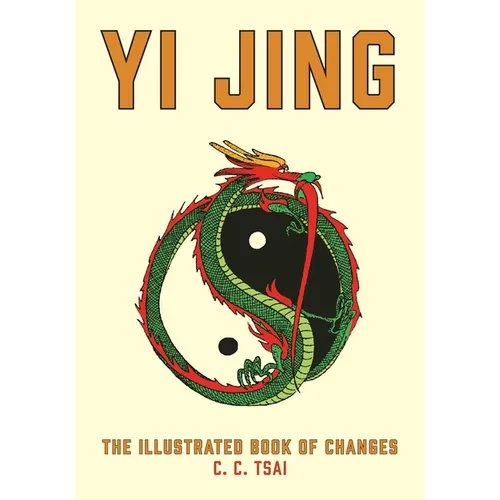 Yi Jing: The Illustrated Book of Changes