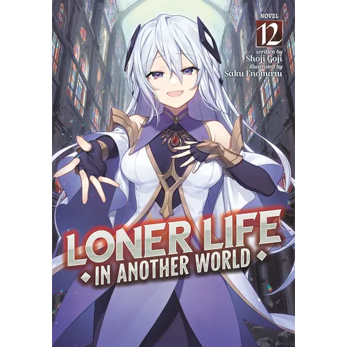 Loner Life in Another World (Light Novel) Vol. 12