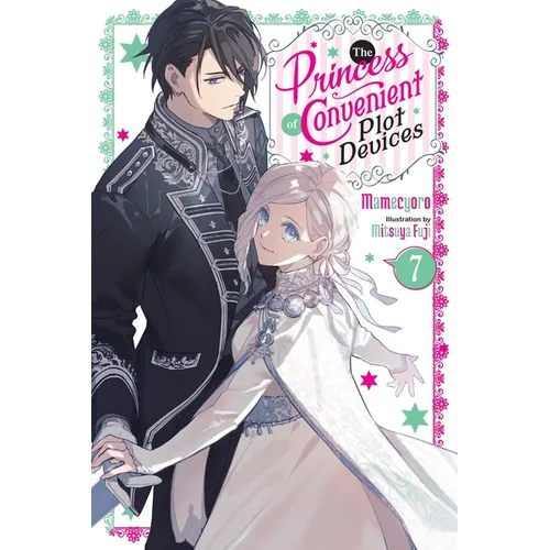The Princess of Convenient Plot Devices, Vol. 7 (Light Novel)