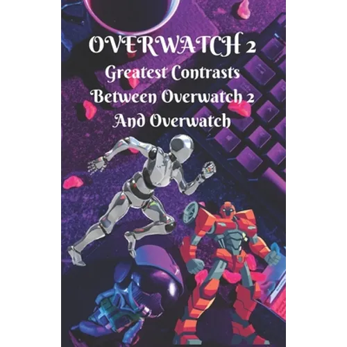 Overwatch #2: Greatest Contrasts Between Overwatch 2 And Overwatch