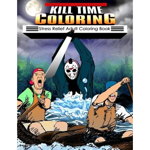 Kill Time Coloring: Stress Relief Adult Coloring Book