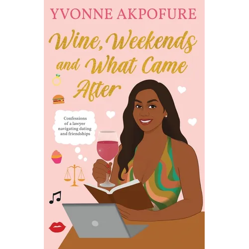 Wine, Weekends and What Came After