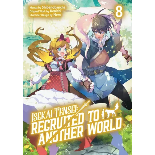 Isekai Tensei: Recruited to Another World: Volume 8 (Manga)