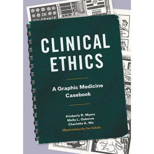 Clinical Ethics: A Graphic Medicine Casebook