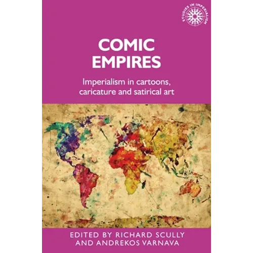 Comic Empires: Imperialism in Cartoons, Caricature, and Satirical Art