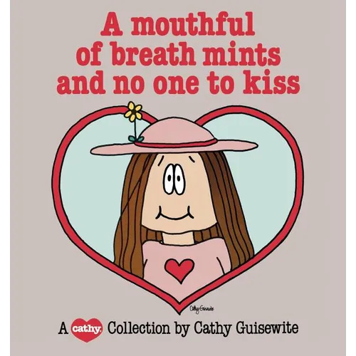 A Mouthful of Breath Mints and No One to Kiss