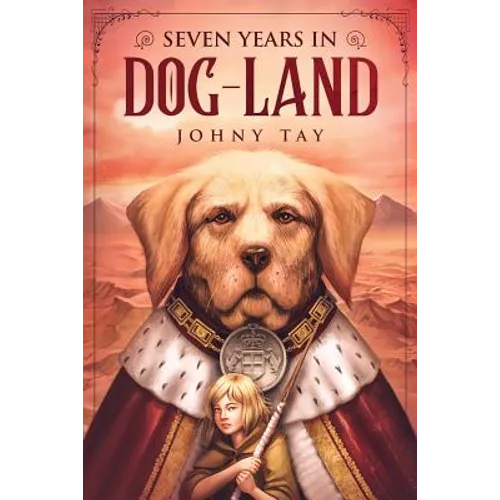 Seven Years in Dog-Land: 10th Anniversary Edition