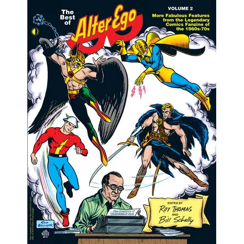 The Best of Alter Ego Volume 2: More Fabulous Features from the Legendary Comics Fanzine of the 1960s-70s