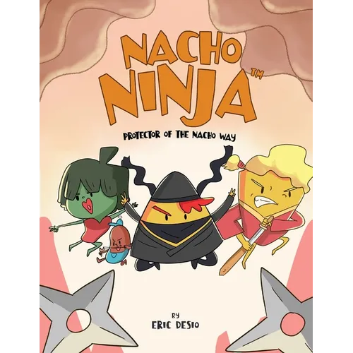Nacho Ninja - Protector of the Nacho Way: kids ninja books / kids ninja books set