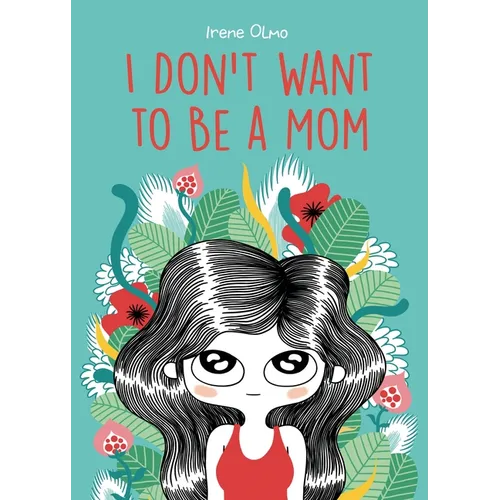 I Don't Want to Be a Mom