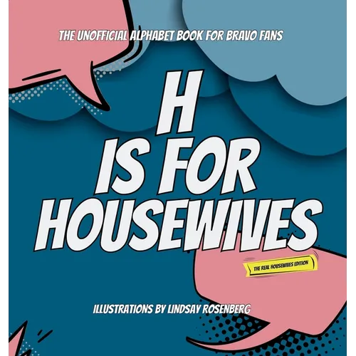 H Is for Housewives: The Unofficial Alphabet Book for Bravo Fans