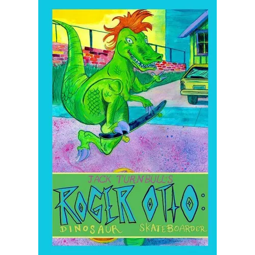 Roger Otto: Dinosaur Skateboarder