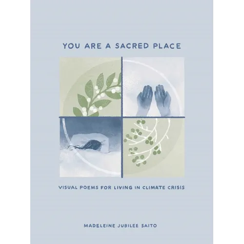 You Are a Sacred Place: Visual Poems for Living in Climate Crisis