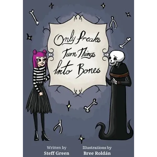 Only Freaks Turn Things Into Bones