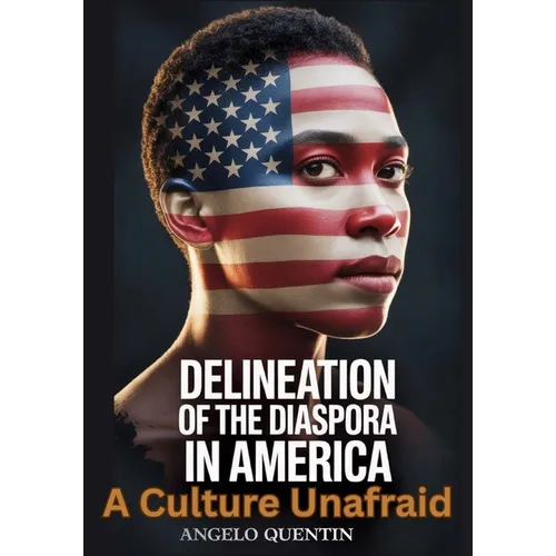 Delineation Of The Diaspora In America: A Culture Unafraid