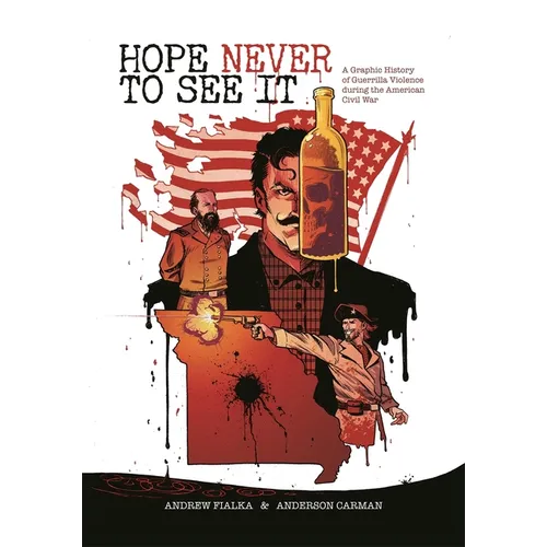 Hope Never to See It: A Graphic History of Guerrilla Violence During the American Civil War